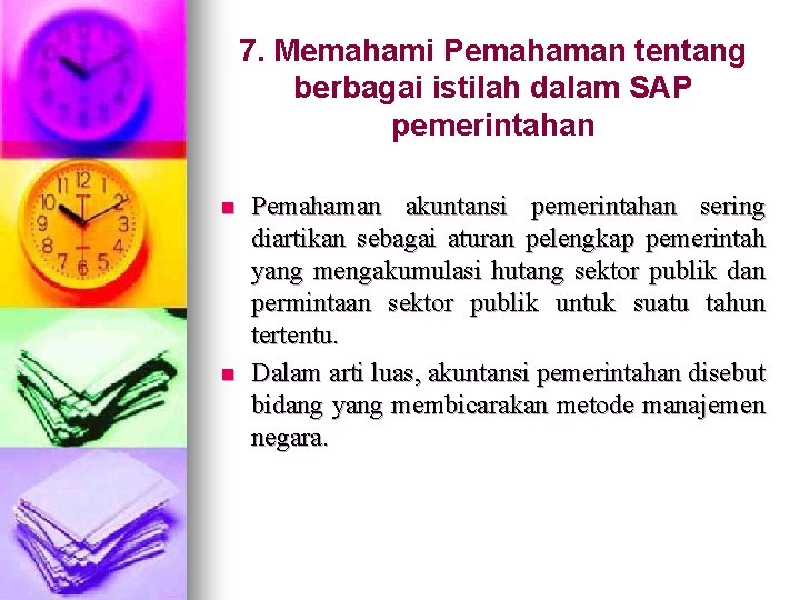 7. Memahami Pemahaman tentang berbagai istilah dalam SAP pemerintahan n n Pemahaman akuntansi pemerintahan