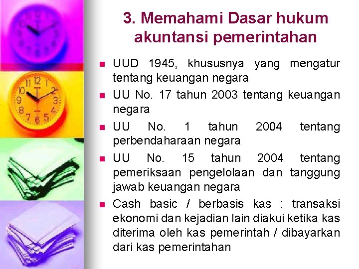 3. Memahami Dasar hukum akuntansi pemerintahan n n UUD 1945, khususnya yang mengatur tentang