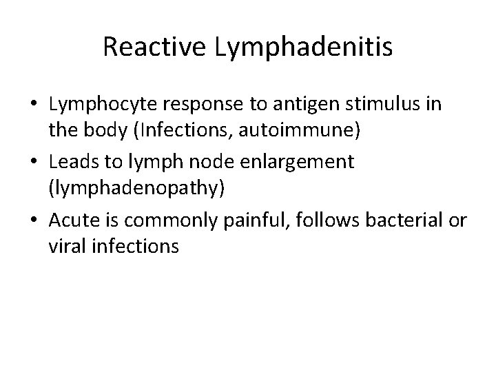 Reactive Lymphadenitis • Lymphocyte response to antigen stimulus in the body (Infections, autoimmune) •