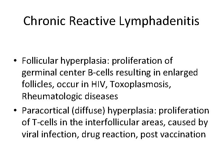 Chronic Reactive Lymphadenitis • Follicular hyperplasia: proliferation of germinal center B-cells resulting in enlarged