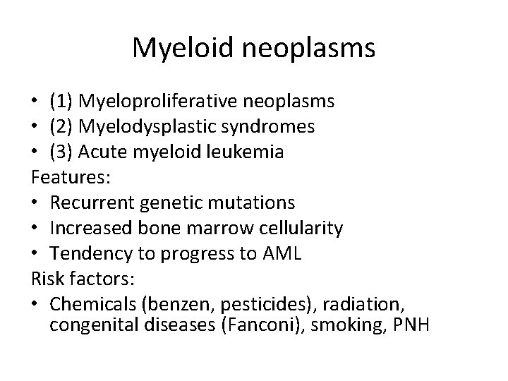 Myeloid neoplasms • (1) Myeloproliferative neoplasms • (2) Myelodysplastic syndromes • (3) Acute myeloid