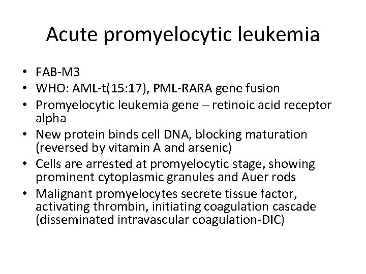 Acute promyelocytic leukemia • FAB-M 3 • WHO: AML-t(15: 17), PML-RARA gene fusion •