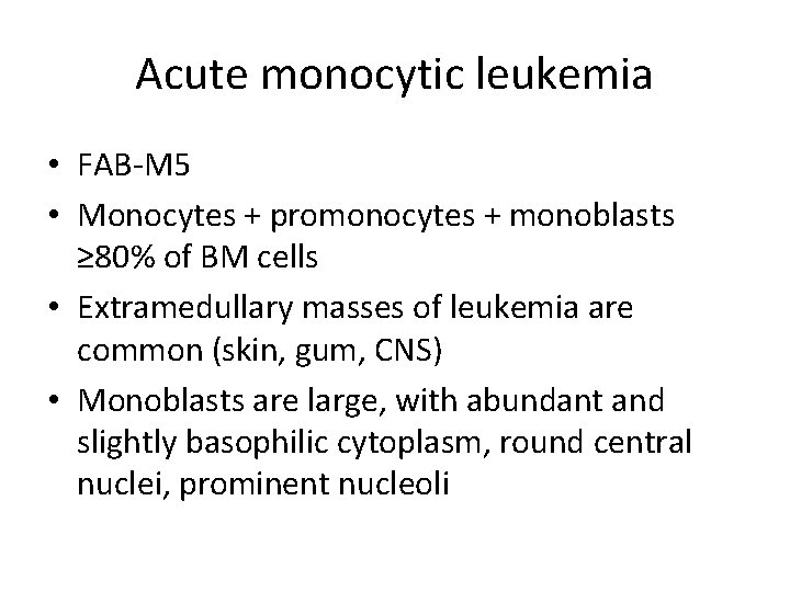 Acute monocytic leukemia • FAB-M 5 • Monocytes + promonocytes + monoblasts ≥ 80%