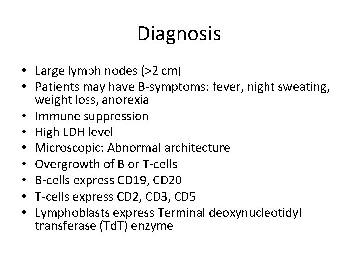Diagnosis • Large lymph nodes (>2 cm) • Patients may have B-symptoms: fever, night