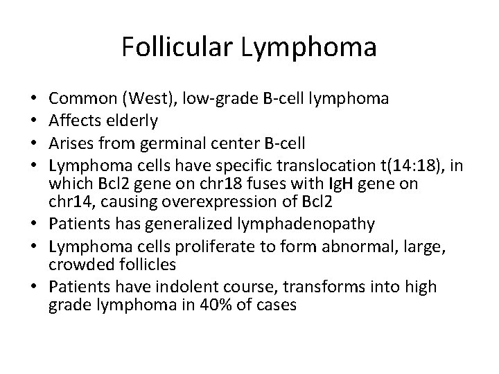 Follicular Lymphoma Common (West), low-grade B-cell lymphoma Affects elderly Arises from germinal center B-cell