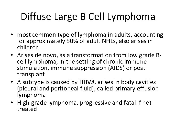 Diffuse Large B Cell Lymphoma • most common type of lymphoma in adults, accounting