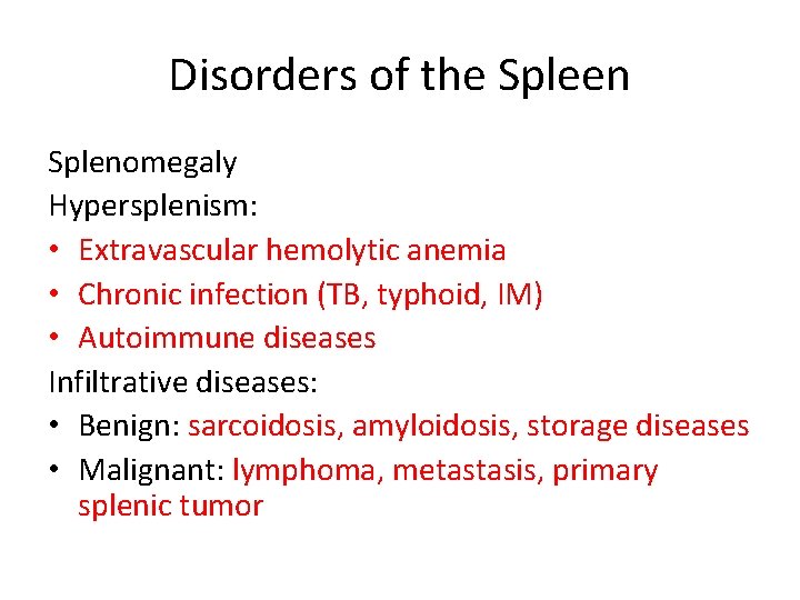 Disorders of the Spleen Splenomegaly Hypersplenism: • Extravascular hemolytic anemia • Chronic infection (TB,