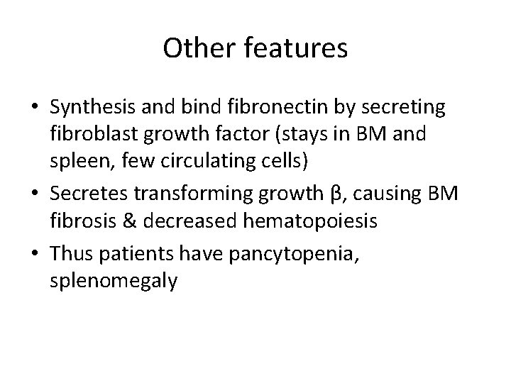 Other features • Synthesis and bind fibronectin by secreting fibroblast growth factor (stays in