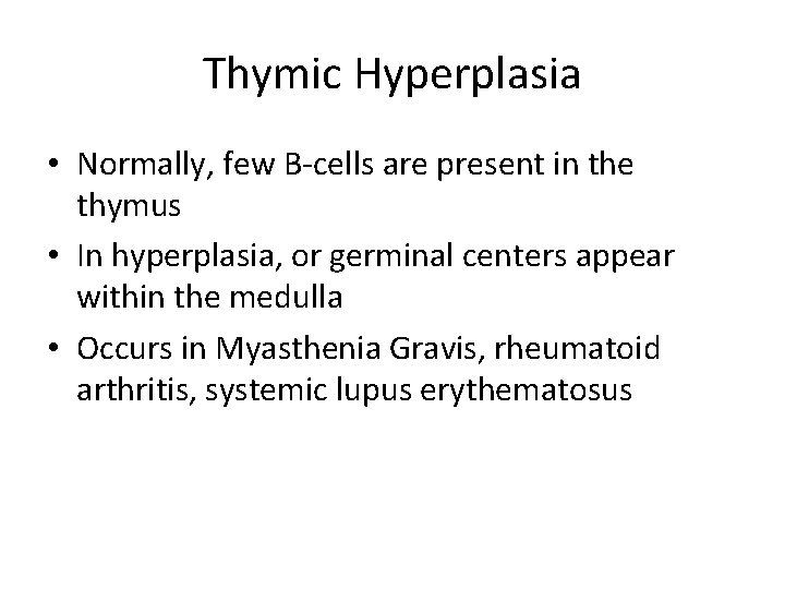 Thymic Hyperplasia • Normally, few B-cells are present in the thymus • In hyperplasia,