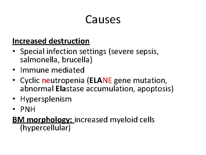 Causes Increased destruction • Special infection settings (severe sepsis, salmonella, brucella) • Immune mediated