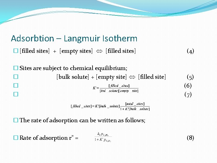 Adsorbtion – Langmuir Isotherm � [filled sites] + [empty sites] [filled sites] � Sites