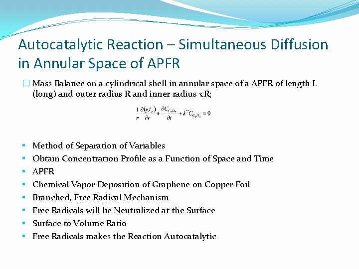 Autocatalytic Reaction – Simultaneous Diffusion in Annular Space of APFR � Mass Balance on