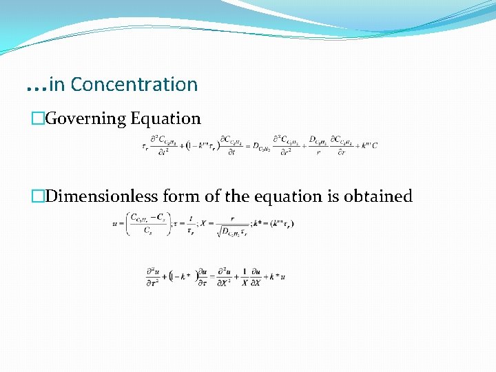 …in Concentration �Governing Equation �Dimensionless form of the equation is obtained 