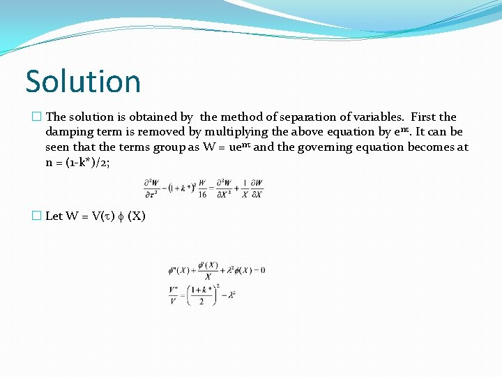 Solution � The solution is obtained by the method of separation of variables. First