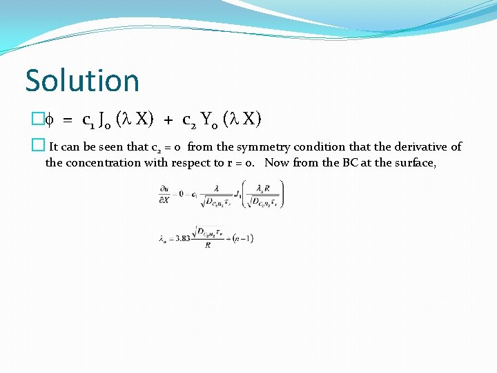 Solution � = c 1 J 0 ( X) + c 2 Y 0