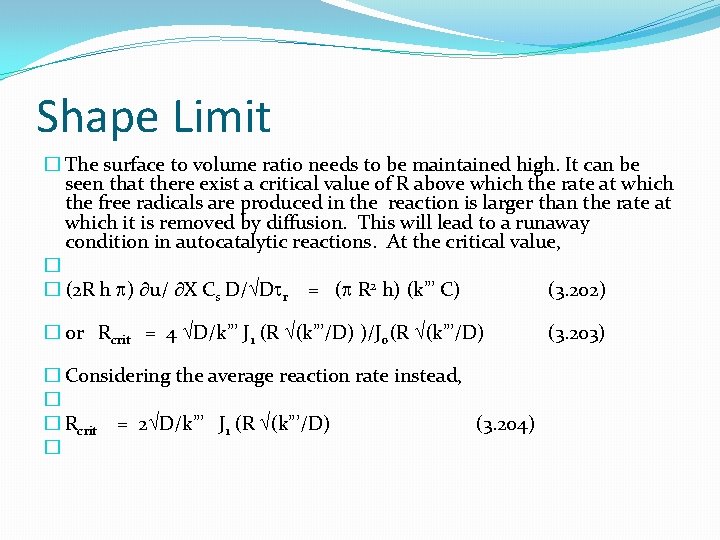 Shape Limit � The surface to volume ratio needs to be maintained high. It