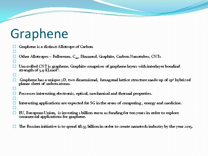 Graphene � Graphene is a distinct Allotrope of Carbon � � Other Allotropes –