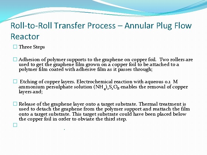 Roll-to-Roll Transfer Process – Annular Plug Flow Reactor � Three Steps � Adhesion of