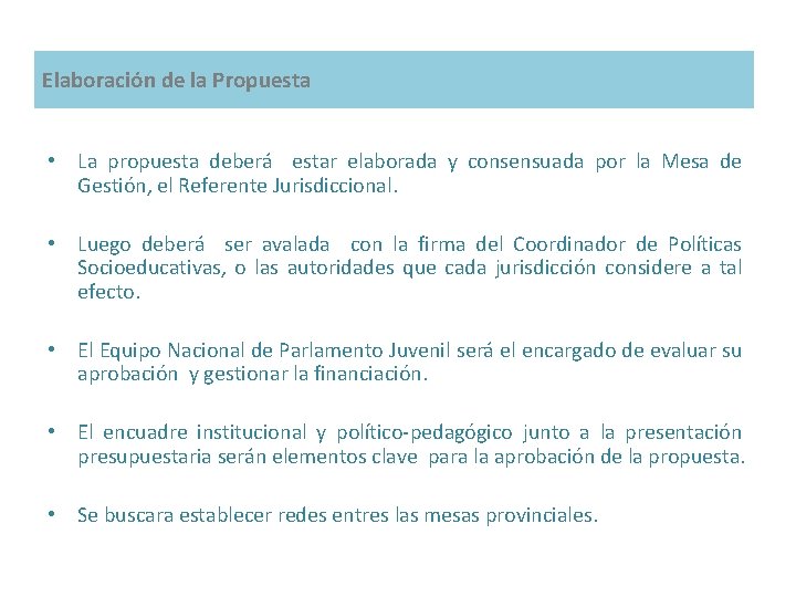 Elaboración de la Propuesta • La propuesta deberá estar elaborada y consensuada por la