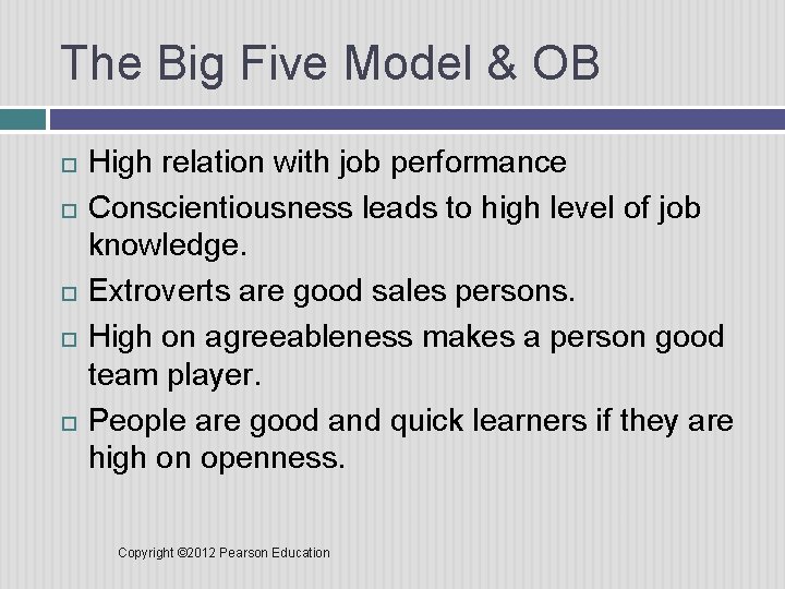 The Big Five Model & OB High relation with job performance Conscientiousness leads to