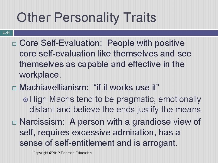 Other Personality Traits 4 -11 Core Self-Evaluation: People with positive core self-evaluation like themselves