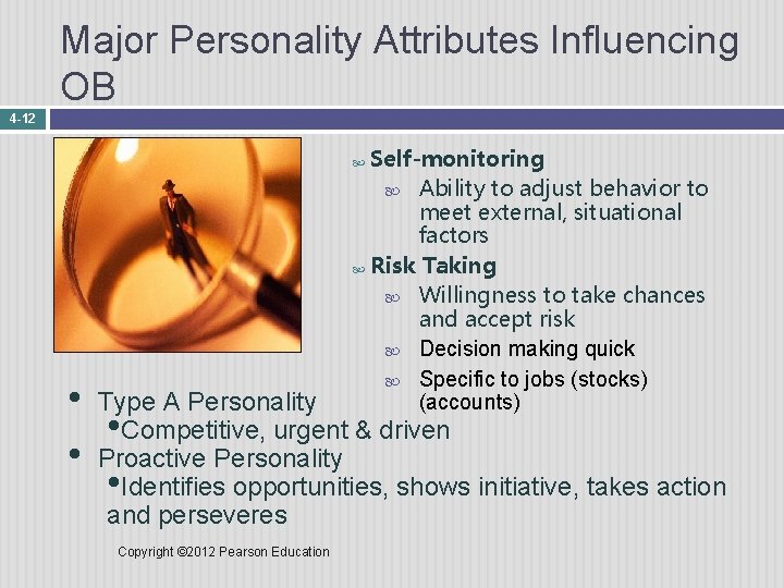 Major Personality Attributes Influencing OB 4 -12 Self-monitoring Ability to adjust behavior to meet