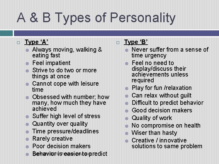 A & B Types of Personality Type ‘A’ Always moving, walking & eating fast