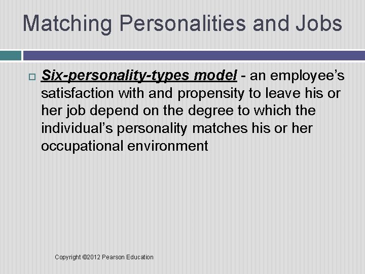 Matching Personalities and Jobs Six-personality-types model - an employee’s satisfaction with and propensity to
