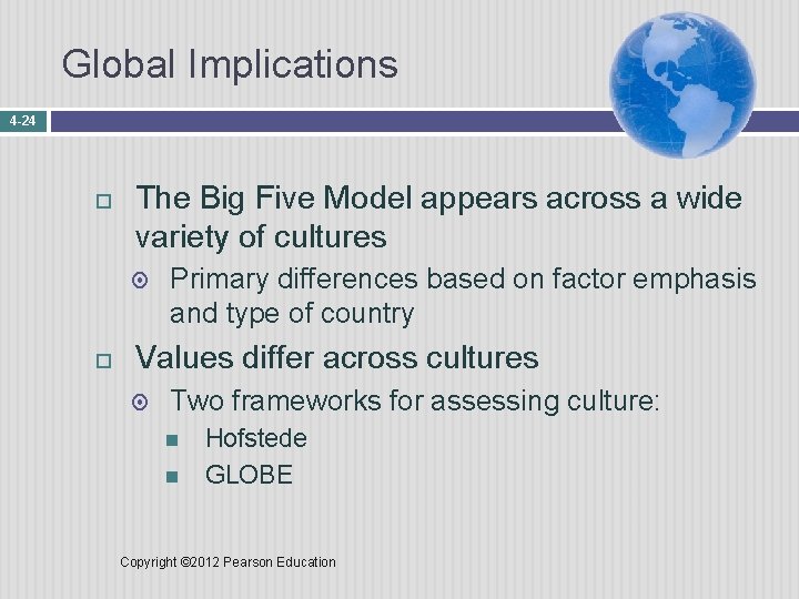 Global Implications 4 -24 The Big Five Model appears across a wide variety of