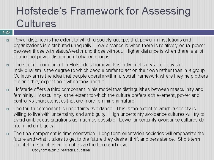 Hofstede’s Framework for Assessing Cultures 4 -26 Power distance is the extent to which