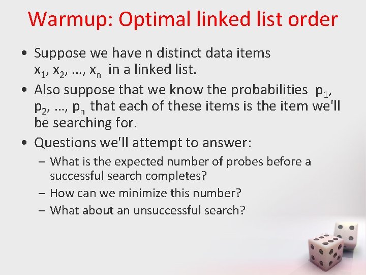 Warmup: Optimal linked list order • Suppose we have n distinct data items x