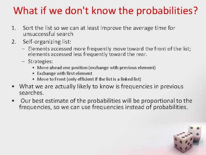 What if we don't know the probabilities? 1. 2. Sort the list so we