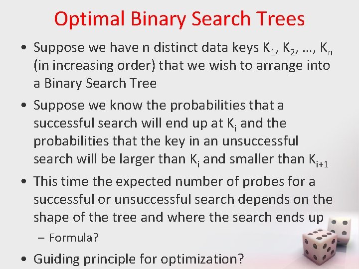 Optimal Binary Search Trees • Suppose we have n distinct data keys K 1,