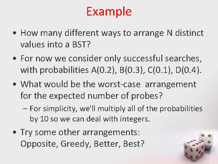 Example • How many different ways to arrange N distinct values into a BST?