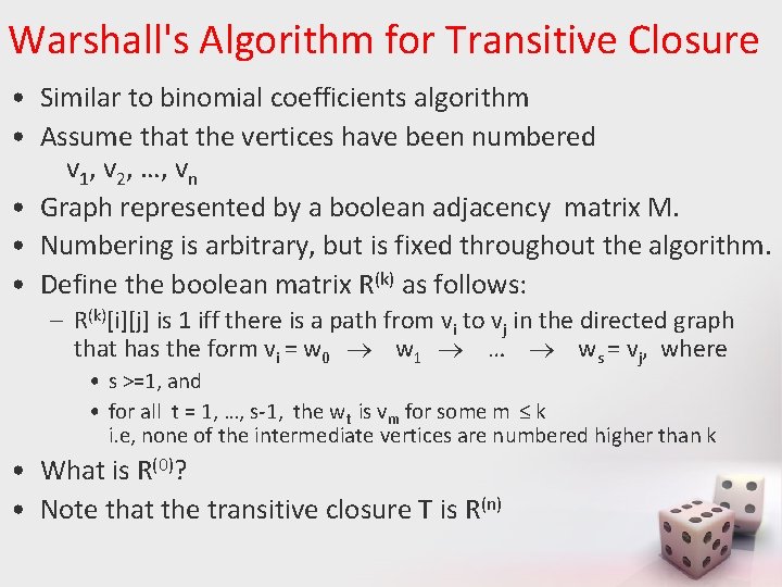 Warshall's Algorithm for Transitive Closure • Similar to binomial coefficients algorithm • Assume that