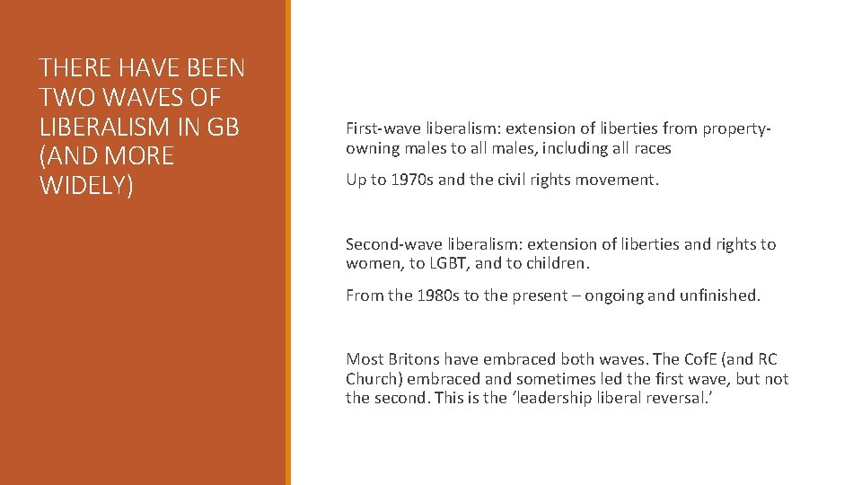 THERE HAVE BEEN TWO WAVES OF LIBERALISM IN GB (AND MORE WIDELY) First-wave liberalism: