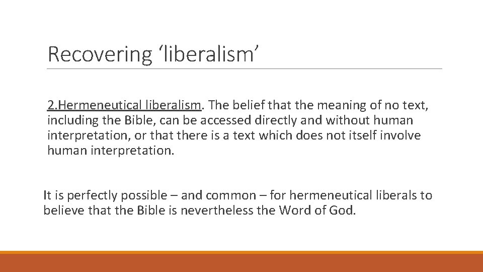 Recovering ‘liberalism’ 2. Hermeneutical liberalism. The belief that the meaning of no text, including