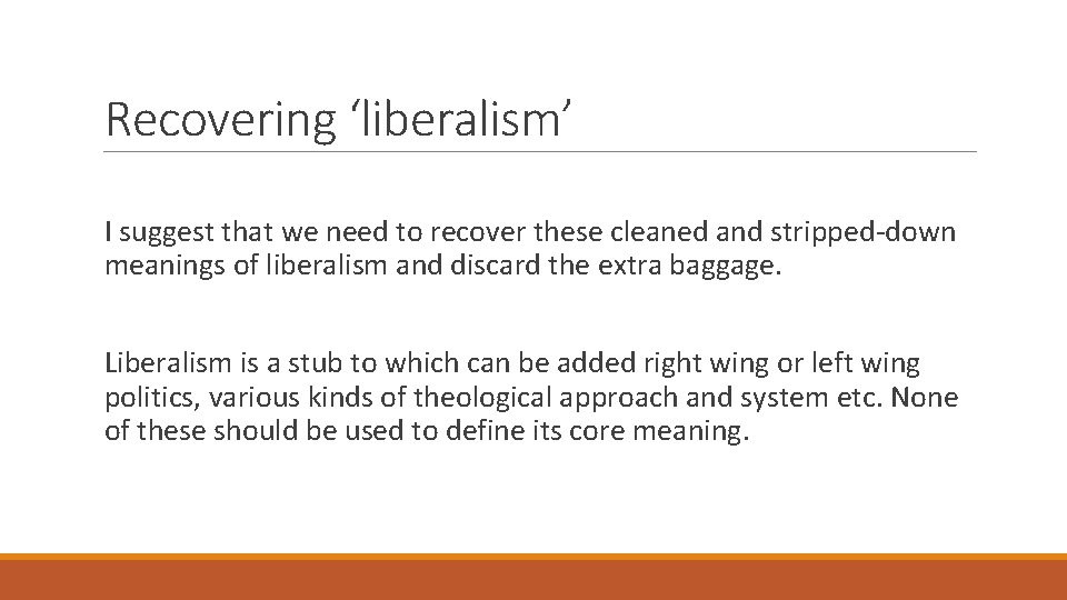 Recovering ‘liberalism’ I suggest that we need to recover these cleaned and stripped-down meanings