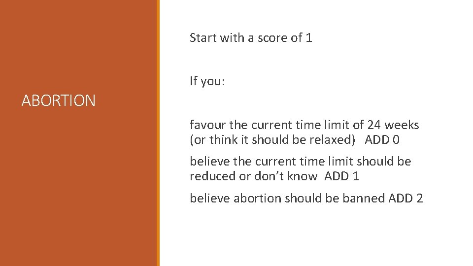 Start with a score of 1 If you: ABORTION favour the current time limit