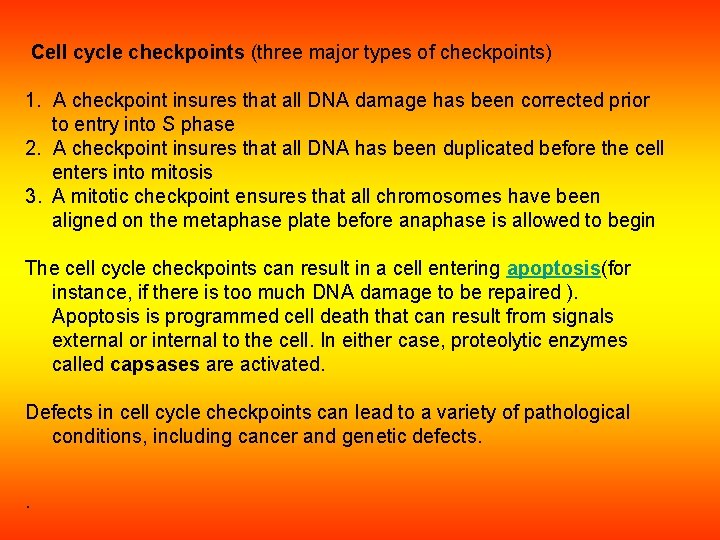 Cell cycle checkpoints (three major types of checkpoints) 1. A checkpoint insures that all