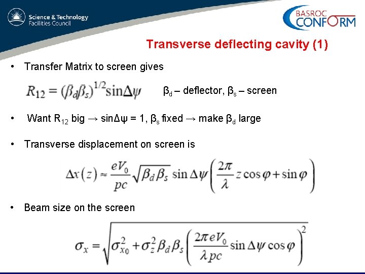 Transverse deflecting cavity (1) • Transfer Matrix to screen gives βd – deflector, βs