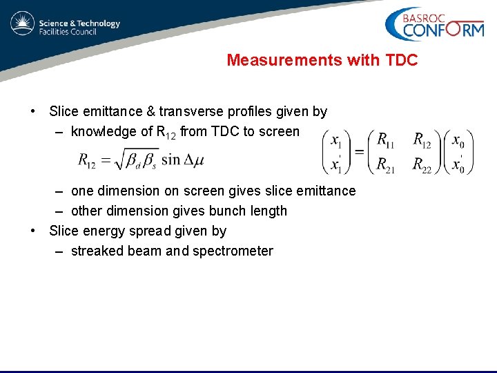 Measurements with TDC • Slice emittance & transverse profiles given by – knowledge of