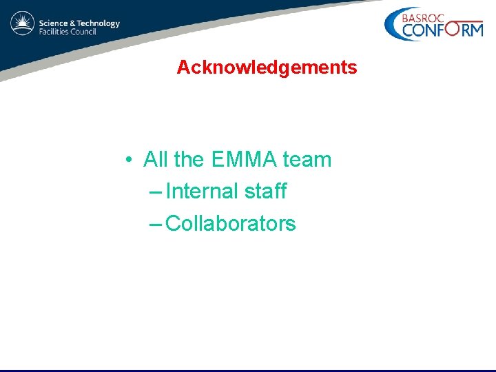 Acknowledgements • All the EMMA team – Internal staff – Collaborators 