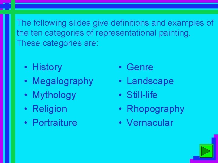 The following slides give definitions and examples of the ten categories of representational painting.
