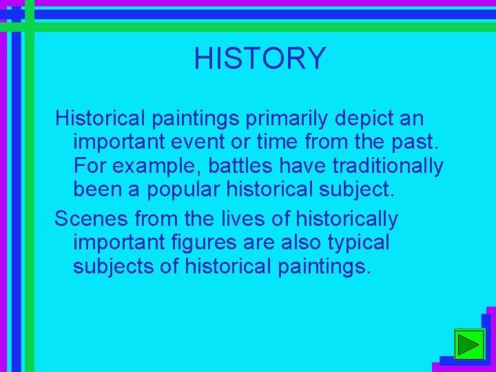HISTORY Historical paintings primarily depict an important event or time from the past. For