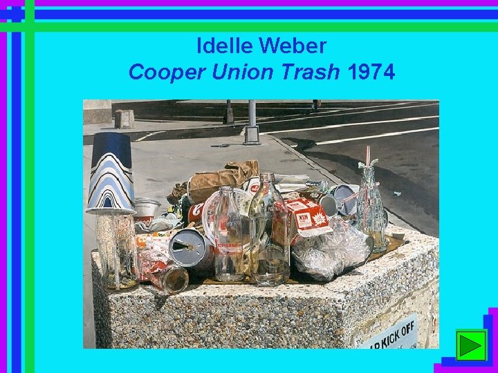 Idelle Weber Cooper Union Trash 1974 