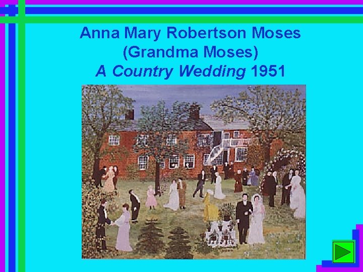 Anna Mary Robertson Moses (Grandma Moses) A Country Wedding 1951 