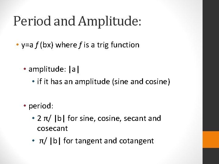 Period and Amplitude: • y=a f (bx) where f is a trig function •