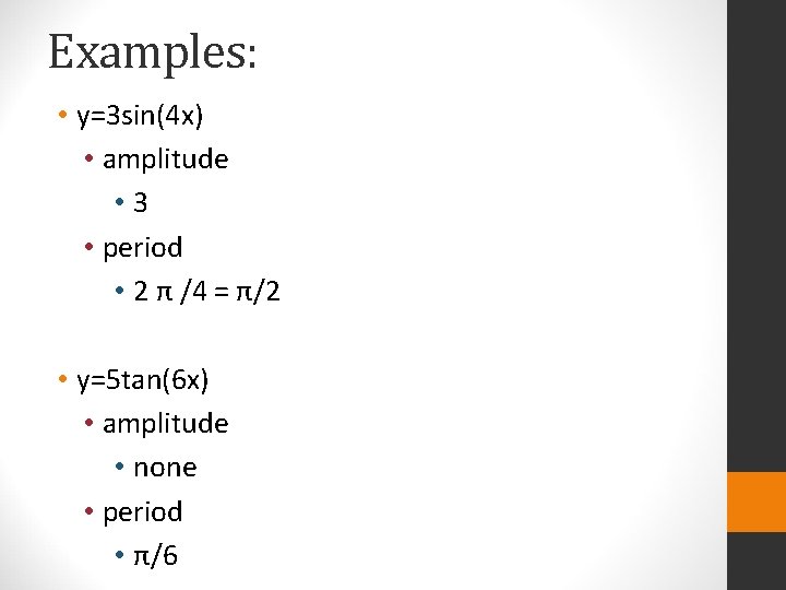 Examples: • y=3 sin(4 x) • amplitude • 3 • period • 2 π
