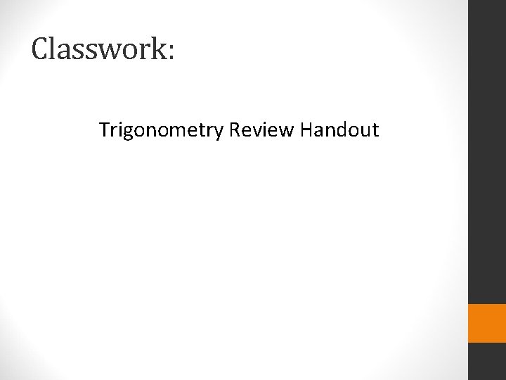 Classwork: Trigonometry Review Handout 